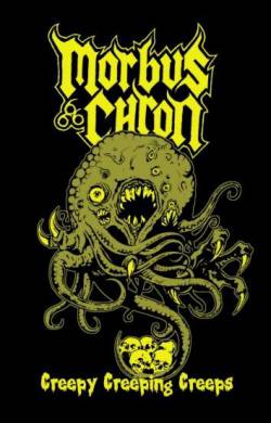 Morbus Chron : Creepy Creeping Creeps
